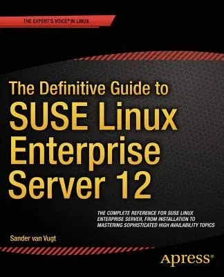 The Definitive Guide to Suse Linux Enterprise Server 12