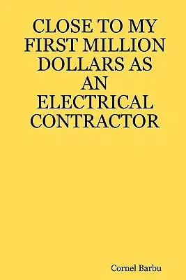 Close to My First Million Dollars as an Electrical Contractor