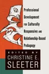 Professional Development for Culturally Responsive and Relationship-Based Pedagogy