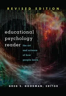 Educational Psychology Reader: The Art and Science of How People Learn - Revised Edition (Revised)