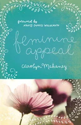 Feminine Appeal (Redesign): Seven Virtues of a Godly Wife and Mother