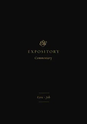 ESV Expository Commentary (Volume 4): Ezra-Job