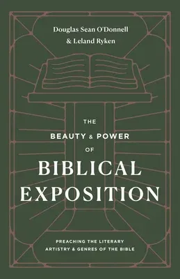 The Beauty and Power of Biblical Exposition: Preaching the Literary Artistry and Genres of the Bible