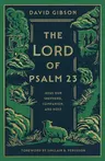 The Lord of Psalm 23: Jesus Our Shepherd, Companion, and Host