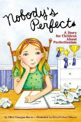 Nobody's Perfect: A Story for Children about Perfectionism