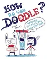 How Do You Doodle?: Drawing My Feelings and Emotions