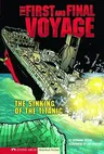 The First and Final Voyage: The Sinking of the Titanic