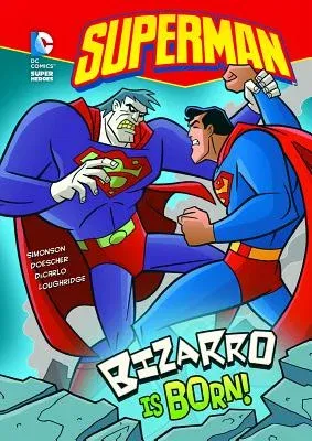 Superman: Bizarro Is Born!