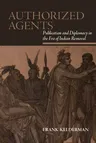 Authorized Agents: Publication and Diplomacy in the Era of Indian Removal