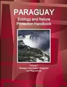 Paraguay Ecology and Nature Protection Handbook Volume 1 Strategic Information, Programs and Regulations