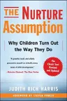 The Nurture Assumption: Why Children Turn Out the Way They Do (Revised, Updated)