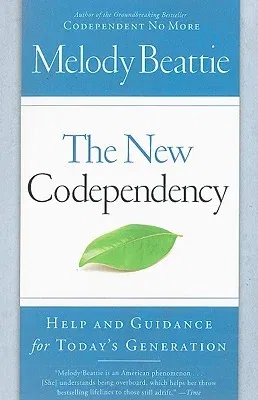 The New Codependency: Help and Guidance for Today's Generation