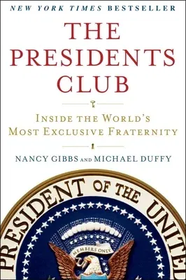 The Presidents Club: Inside the World's Most Exclusive Fraternity