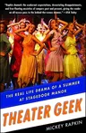 Theater Geek: The Real Life Drama of a Summer at Stagedoor Manor