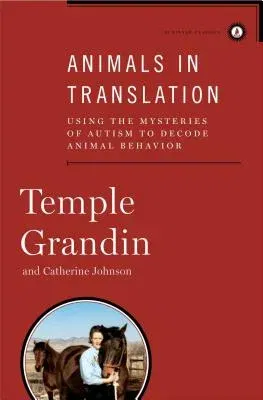 Animals in Translation: Using the Mysteries of Autism to Decode Animal Behavior (Classic)