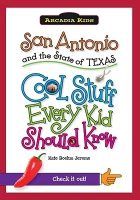 San Antonio and the State of Texas: Cool Stuff Every Kid Should Know