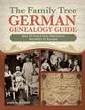 The Family Tree German Genealogy Guide: How to Trace Your Germanic Ancestry in Europe