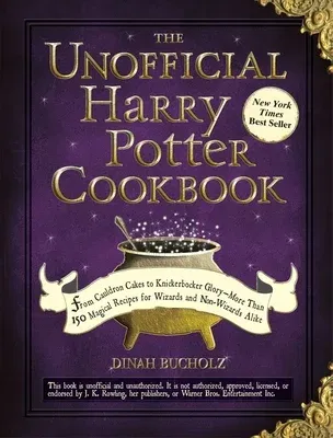 The Unofficial Harry Potter Cookbook: From Cauldron Cakes to Knickerbocker Glory--More Than 150 Magical Recipes for Wizards and Non-Wizards Alike