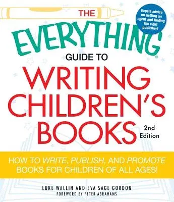 The Everything Guide to Writing Children's Books: How to Write, Publish, and Promote Books for Children of All Ages!