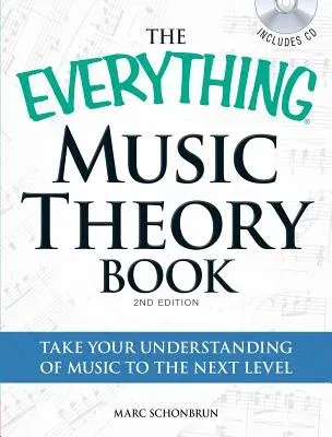 The Everything Music Theory Book with CD: Take Your Understanding of Music to the Next Level