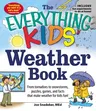 The Everything Kids' Weather Book: From Tornadoes to Snowstorms, Puzzles, Games, and Facts That Make Weather for Kids Fun!