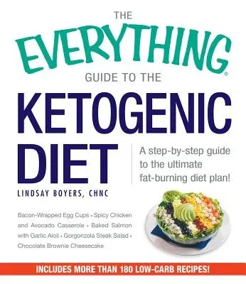 The Everything Guide to the Ketogenic Diet: A Step-By-Step Guide to the Ultimate Fat-Burning Diet Plan!