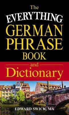 The Everything German Phrase Book & Dictionary