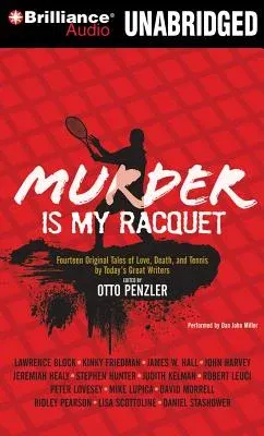 Murder Is My Racquet: Fourteen Original Tales of Love, Death, and Tennis by Today's Great Writers