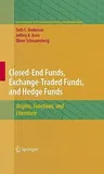 Closed-End Funds, Exchange-Traded Funds, and Hedge Funds: Origins, Functions, and Literature (2010)