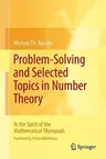 Problem-Solving and Selected Topics in Number Theory: In the Spirit of the Mathematical Olympiads (2011)