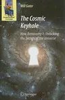 The Cosmic Keyhole: How Astronomy Is Unlocking the Secrets of the Universe (2009)