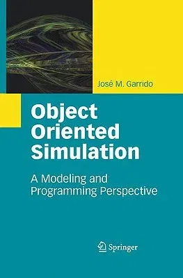 Object Oriented Simulation: A Modeling and Programming Perspective (2009)