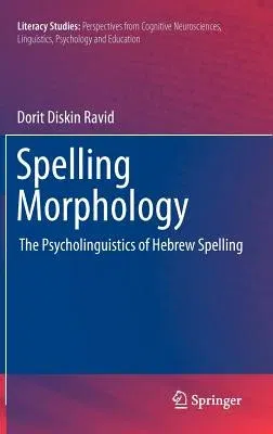 Spelling Morphology: The Psycholinguistics of Hebrew Spelling (2012)