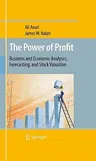 The Power of Profit: Business and Economic Analyses, Forecasting, and Stock Valuation (2010)