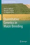 Quantitative Genetics in Maize Breeding (2010)