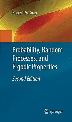 Probability, Random Processes, and Ergodic Properties (2009)