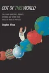 Out of This World: Colliding Universes, Branes, Strings, and Other Wild Ideas of Modern Physics (Softcover Reprint of the Original 1st 2004)