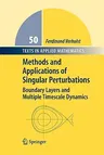 Methods and Applications of Singular Perturbations: Boundary Layers and Multiple Timescale Dynamics