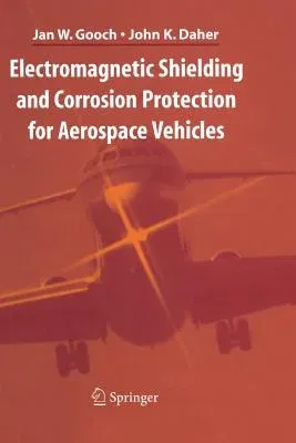 Electromagnetic Shielding and Corrosion Protection for Aerospace Vehicles (2007)