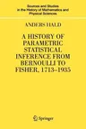 A History of Parametric Statistical Inference from Bernoulli to Fisher, 1713-1935