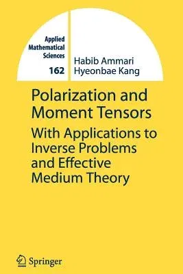 Polarization and Moment Tensors: With Applications to Inverse Problems and Effective Medium Theory