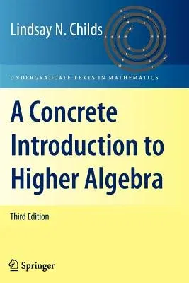 A Concrete Introduction to Higher Algebra