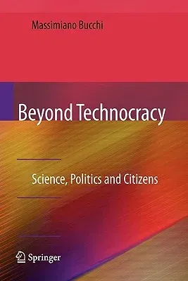 Beyond Technocracy: Science, Politics and Citizens