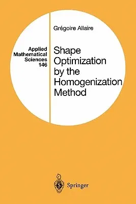 Shape Optimization by the Homogenization Method (Softcover Reprint of the Original 1st 2002)