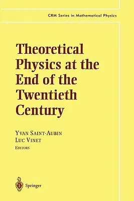 Theoretical Physics at the End of the Twentieth Century: Lecture Notes of the Crm Summer School, Banff, Alberta