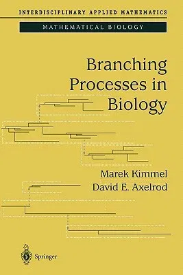 Branching Processes in Biology (Softcover Reprint of the Original 1st 2002)