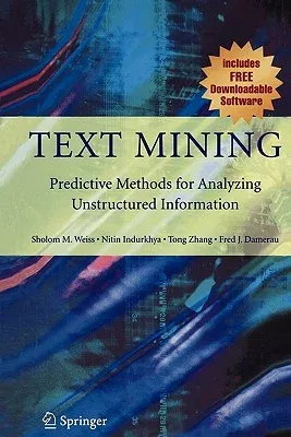 Text Mining: Predictive Methods for Analyzing Unstructured Information