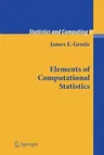 Elements of Computational Statistics (Softcover Reprint of the Original 1st 2002)