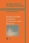 Single-Facility Location Problems with Barriers (Softcover Reprint of the Original 1st 2002)