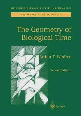 The Geometry of Biological Time (2001. Softcover Reprint of the Original 2nd 2001)